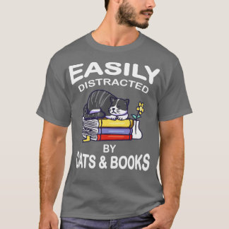 Easily Distracted Cats And Books Funny  For Cat Lo T-Shirt