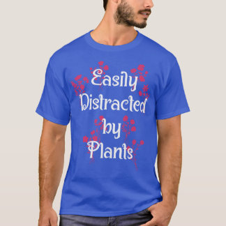 Easily Distracted Plants Botany Teacher Planting   T-Shirt