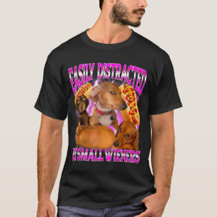 Easily Distracted Small Wieners Offensive T-Shirt