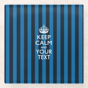 Easily KEEP CALM Have Your Text on Blue Stripes Glass Coaster