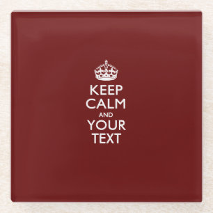 Easily KEEP CALM Have Your Text on burgundy Glass Coaster