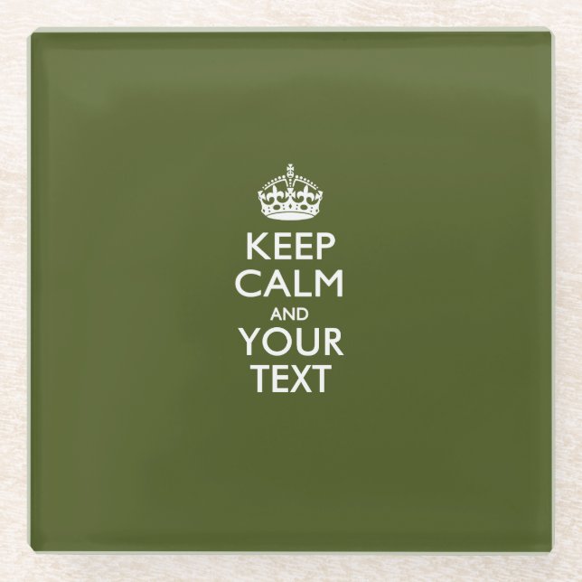 Easily KEEP CALM Have Your Text on Olive Green Glass Coaster (Front)