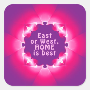 East or West, home is best Square Sticker