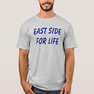 EAST SIDE FOR LIFE T-Shirt