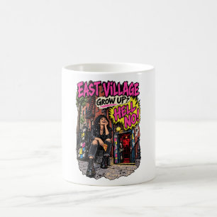 East Village Grow Up Hell No NYC Coffee Mug