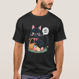 Easter 2025 Cat Sass I Do What I Want T-Shirt