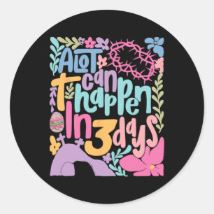 Easter A Lot Can Happen In 3 Days Boho Flower Wome Classic Round Sticker