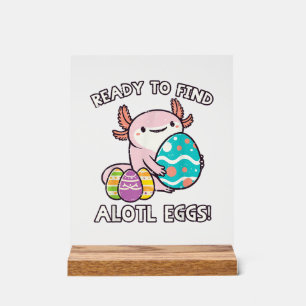 Easter Axolotl Ready To Find Alotl Eggs Hunt Boys  Acrylic Sign