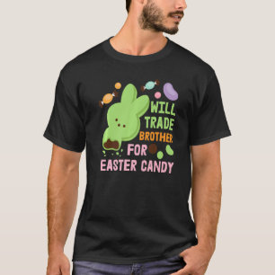 Easter Bargain Will Trade Brother For Easter Candy T-Shirt
