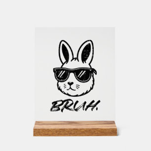 Easter Bruh Bunny Sunglasses Funny Meme Men Boys K Acrylic Sign