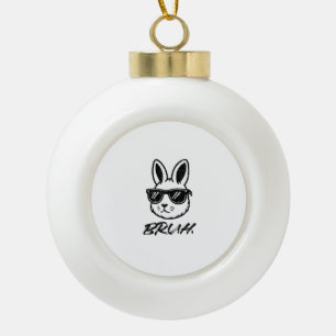Easter Bruh Bunny Sunglasses Funny Meme Men Boys K Ceramic Ball Christmas Ornament