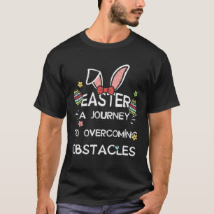 Easter Bunny Easter A Journey to Overcoming Obsta  T-Shirt