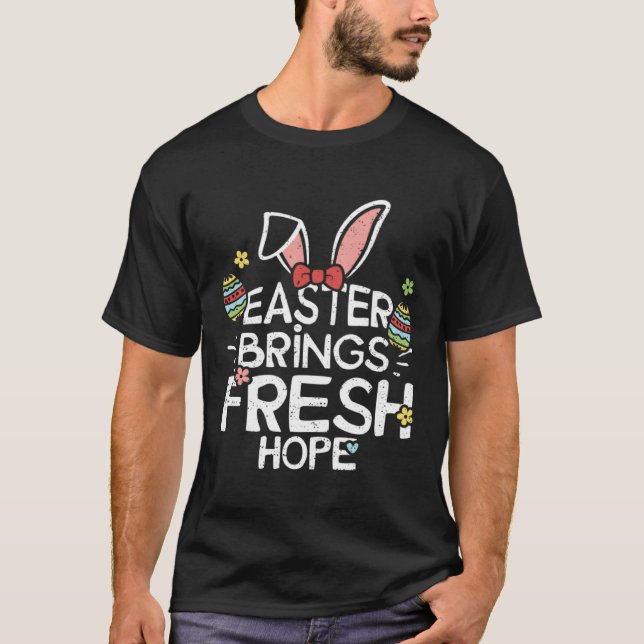Easter Bunny Easter Brings Fresh Hope  Easter Sayi T-Shirt (Front)