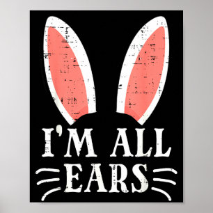 Easter Bunny Im All Ears Funny Rabbit Pun Women Me Poster