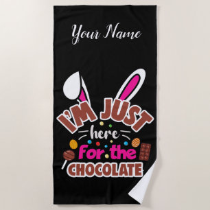 Easter Bunny I'm Just here for the Chocolate Beach Towel