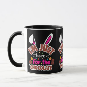 Easter Bunny I'm Just here for the Chocolate Mug