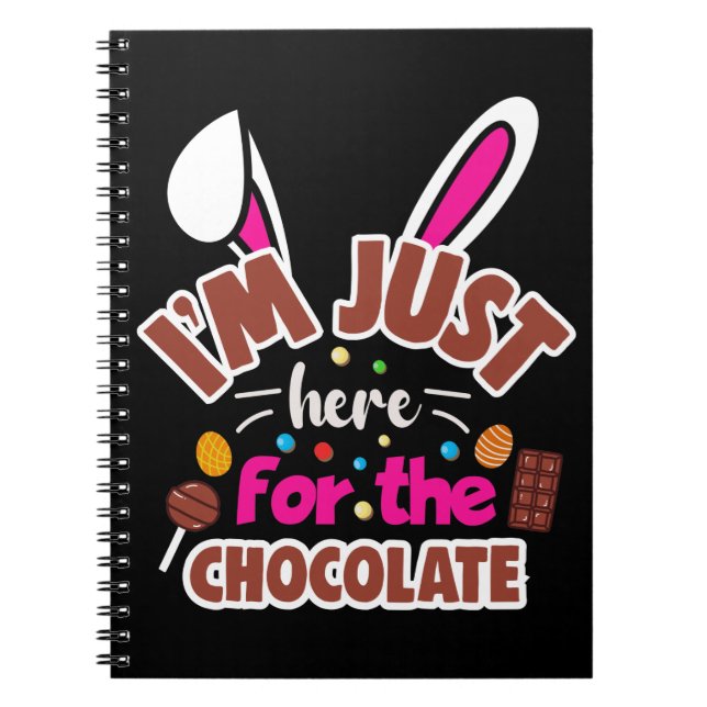 Easter Bunny I'm Just here for the Chocolate Notebook (Front)