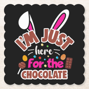 Easter Bunny I'm Just here for the Chocolate Paper Coaster