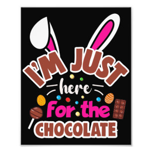 Easter Bunny I'm Just here for the Chocolate Photo Print