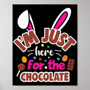 Easter Bunny I'm Just here for the Chocolate Poster