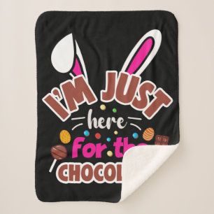 Easter Bunny I'm Just here for the Chocolate Sherpa Blanket