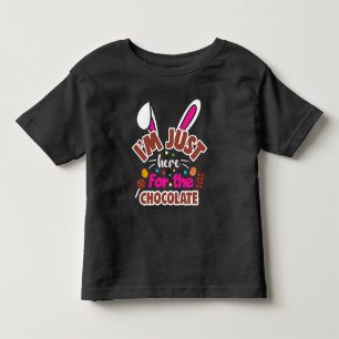 Easter Bunny I'm Just here for the Chocolate Toddler T-shirt