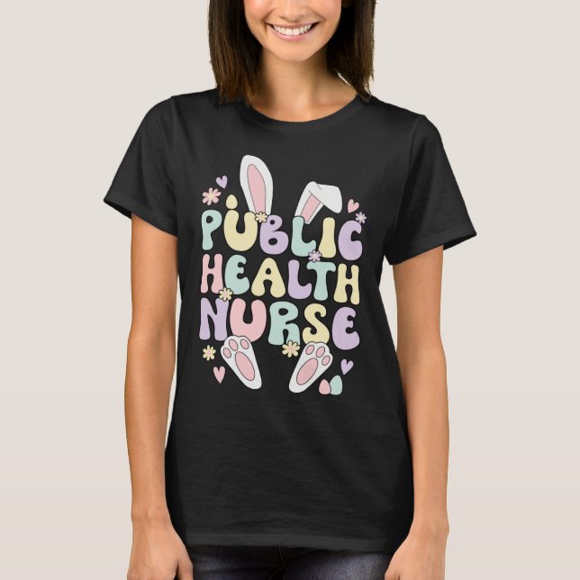 Easter Bunny Public Health Nurse Easter Day T-Shirt (Front)