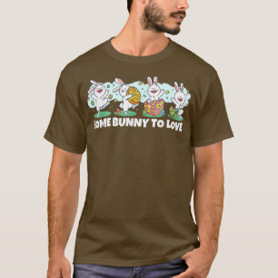 Easter Bunny, Some Bunny To Love 356 T-Shirt