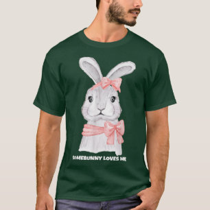 Easter Bunny, Somebunny Loves Me 361 T-Shirt