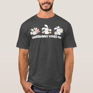 Easter Bunny, Somebunny Loves You T-Shirt