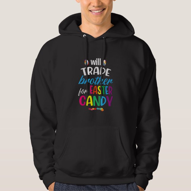 Easter Candy Quote Will Trade Brother For Easter C Hoodie (Front)