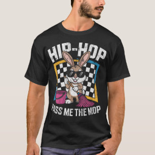 Easter Cleaning Hip Hop Pass Me The Mop T-Shirt