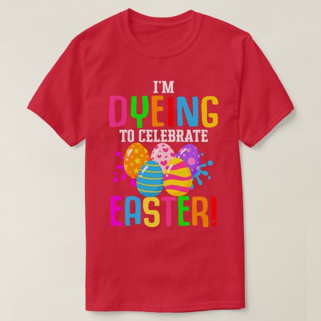 Easter Colourful Egg Dye Rabbit Egg Hunt  T-Shirt (Design Front)