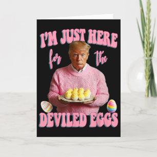 Easter Day Funny Trump I'm Just Here For The Devil Card