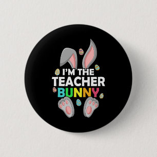 Easter Day I'm The Teacher Bunny Happy Easter 2 Inch Round Button