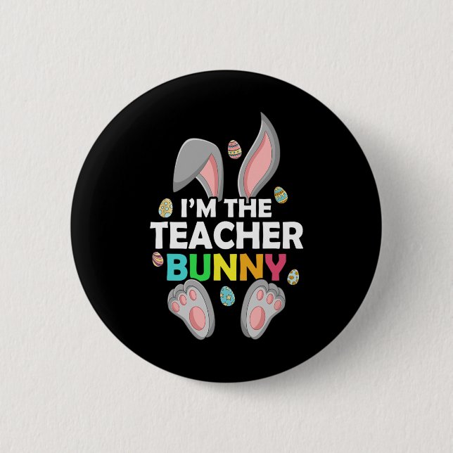 Easter Day I'm The Teacher Bunny Happy Easter  2 Inch Round Button (Front)