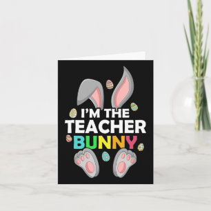 Easter Day I'm The Teacher Bunny Happy Easter Card