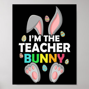 Easter Day I'm The Teacher Bunny Happy Easter Poster
