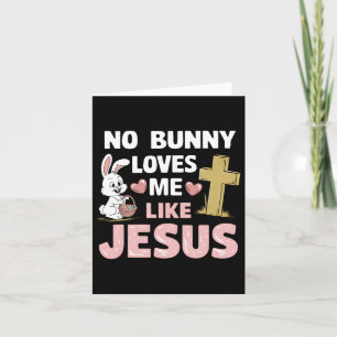 Easter Day No Bunny Loves Me Like Jesus Christian Card