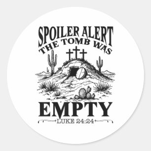 Easter Day Religious Christian Spoiler Alert Tomb  Classic Round Sticker