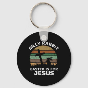 Easter Day Silly Rabbit Easter Is For Jesus Christ Keychain