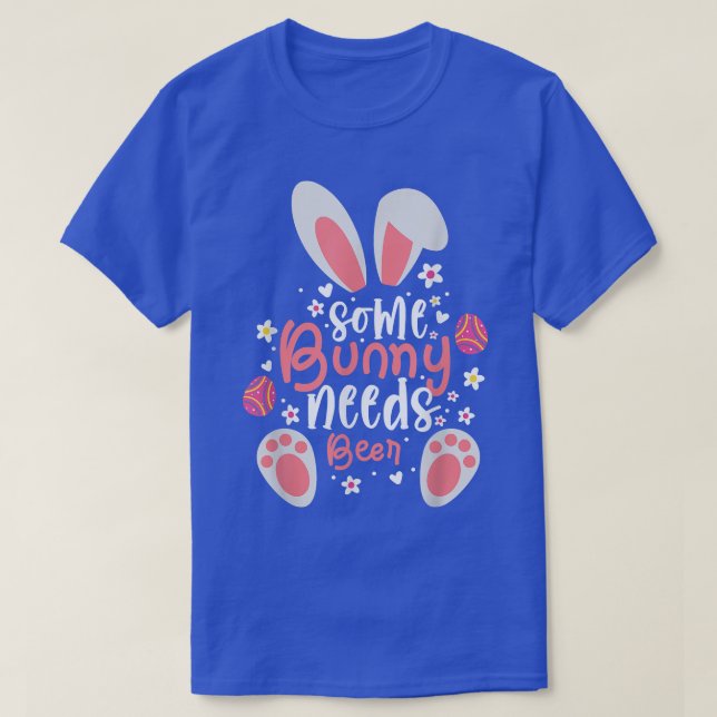 Easter Drinking Some Bunny Needs Beer Funny Bunny  T-Shirt (Design Front)
