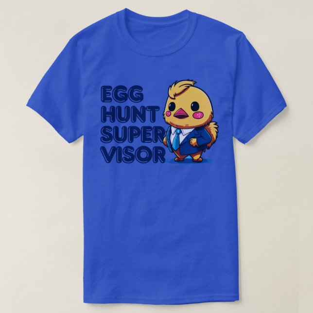 Easter Egg Hunt Supervisor 1 T-Shirt (Design Front)