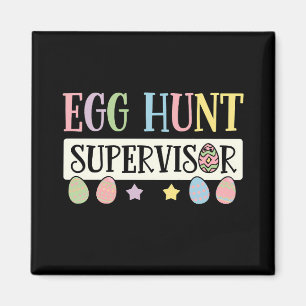 Easter Egg Hunt Supervisor Funny Family Easter Magnet