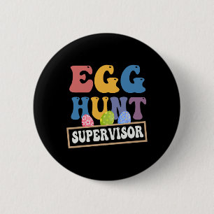Easter Egg Hunt Supervisor Funny Mom Dad Men Women 2 Inch Round Button