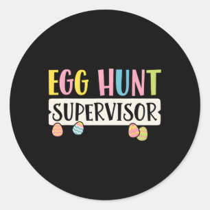 Easter Egg Hunt Supervisor Funny Mom Dad Men Women Classic Round Sticker