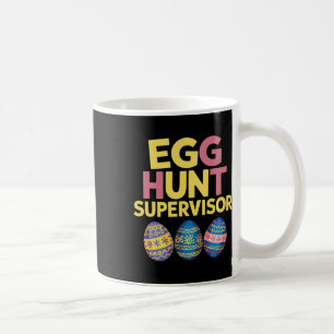 Easter Egg Hunt Supervisor Funny Mom Dad Men Women Coffee Mug