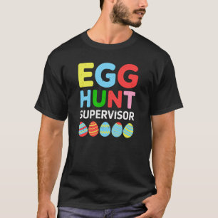 Easter Egg Hunt Supervisor Mom Dad Men Women Kids T-Shirt