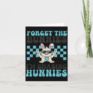 Easter Forget The Bunnies Chasing Hunnies Toddler Card