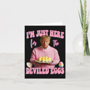 Easter Funny Donald Trump I'm Just Here For The De Card